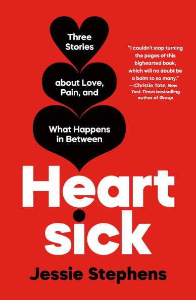 Heartsick: Three Stories about Love, Pain, and What Happens Between