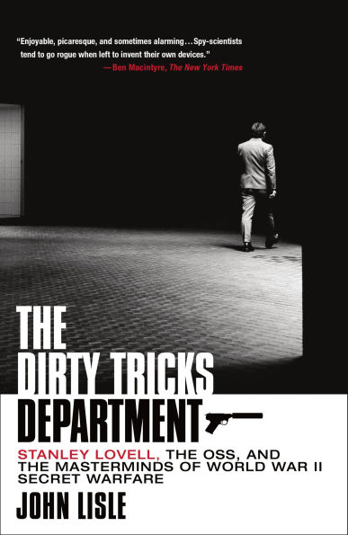 the Dirty Tricks Department: Stanley Lovell, OSS, and Masterminds of World War II Secret Warfare