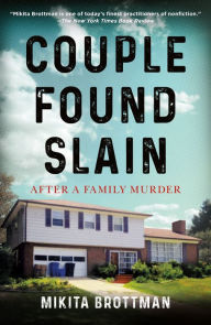 Title: Couple Found Slain: After a Family Murder, Author: Mikita Brottman
