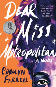 Title: Dear Miss Metropolitan, Author: Carolyn Ferrell