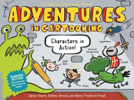 Title: Adventures in Cartooning: Characters in Action (Enhanced Edition), Author: James Sturm