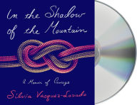 Title: In the Shadow of the Mountain: A Memoir of Courage, Author: Silvia Vasquez-Lavado