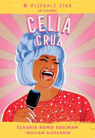 Title: Hispanic Star en español: Celia Cruz, Author: Claudia Romo Edelman