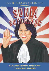 Free ebooks for mobile free download Hispanic Star en español: Sonia Sotomayor by Claudia Romo Edelman, Nathalie Alonso, Alexandra Beguez, Claudia Romo Edelman, Nathalie Alonso, Alexandra Beguez PDF RTF in English