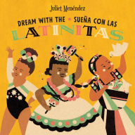 Title: Dream with the/Sueña con las Latinitas, Author: Juliet Menéndez