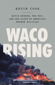 Download books online for kindle Waco Rising: David Koresh, the FBI, and the Birth of America's Modern Militias (English Edition)