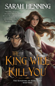 Ebook torrent download The King Will Kill You (Kingdoms of Sand and Sky #3) FB2 MOBI in English by Sarah Henning 9781250841032