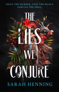 Title: The Lies We Conjure, Author: Sarah Henning