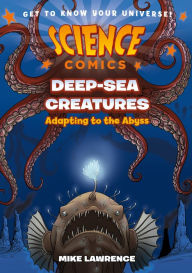 Free download ebook for android Science Comics: Deep-Sea Creatures: Adapting to the Abyss by Mike Lawrence (English literature)
