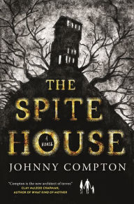 Ebooks download pdf free The Spite House: A Novel by Johnny Compton, Johnny Compton 9781250841414 ePub MOBI English version