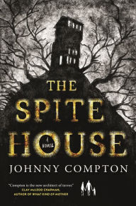 Best android ebooks free download The Spite House: A Novel 9781250841414 in English by Johnny Compton, Johnny Compton ePub PDF CHM