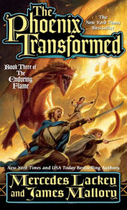 Title: The Phoenix Transformed: Book Three of the Enduring Flame, Author: Mercedes Lackey