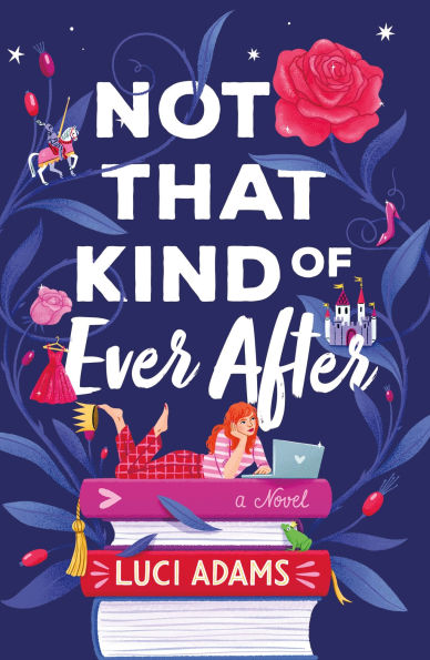 Not That Kind of Ever After: A Novel