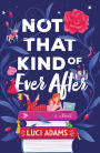 Not That Kind of Ever After: A Novel