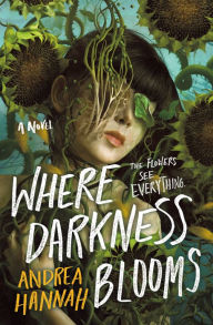 Google book downloade Where Darkness Blooms: A Novel (English literature) CHM by Andrea Hannah, Andrea Hannah 9781250842626