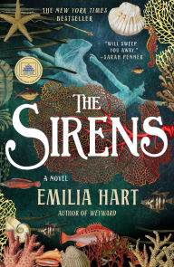 Title: The Sirens: A Novel, Author: Emilia Hart