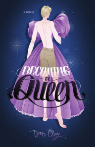 Title: Becoming a Queen, Author: Dan Clay