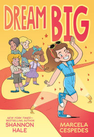 Title: Dream Big, Author: Shannon Hale