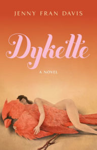 Free downloads audio books Dykette: A Novel by Jenny Fran Davis, Jenny Fran Davis DJVU