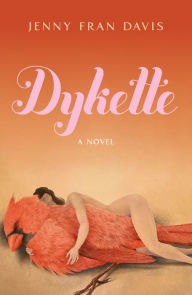 Title: Dykette: A Novel, Author: Jenny Fran Davis