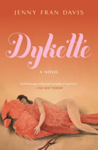 Title: Dykette: A Novel, Author: Jenny Fran Davis