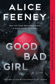 Title: Good Bad Girl: A Novel, Author: Alice Feeney