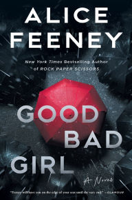 Title: Good Bad Girl: A Novel, Author: Alice Feeney