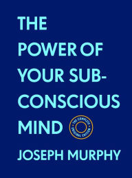 Free download j2ee books pdf The Power of Your Subconscious Mind:The Complete Original Edition (With Bonus Material): The Basics of Success Series in English by Joseph Murphy, Joseph Murphy 9781250844903