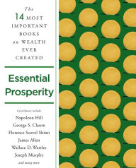 Google epub books download Essential Prosperity: The Fourteen Most Important Books on Wealth and Riches Ever Written