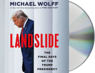 Title: Landslide: The Final Days of the Trump Presidency, Author: Michael Wolff