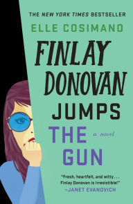 Title: Finlay Donovan Jumps the Gun: A Novel, Author: Elle Cosimano