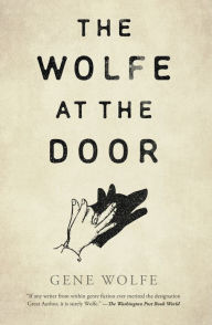 Download google book online pdf The Wolfe at the Door by Gene Wolfe