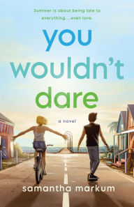 Title: You Wouldn't Dare: A Novel, Author: Samantha Markum