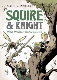 Title: Squire & Knight: Wayward Travelers, Author: Scott Chantler