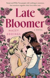 Download books from google books pdf mac Late Bloomer: A Novel by Mazey Eddings RTF 9781250847089 (English Edition)