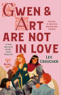 Gwen & Art Are Not in Love: A Novel