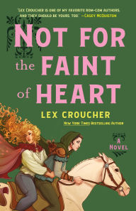 Download free pdfs ebooks Not for the Faint of Heart: A Novel by Lex Croucher 9781250847232 iBook