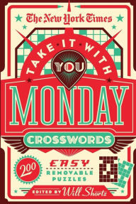 Ebooks download gratis The New York Times Take It With You Monday Crosswords: 200 Easy Removable Puzzles (English literature) 9781250847485  by The New York Times, Will Shortz, The New York Times, Will Shortz