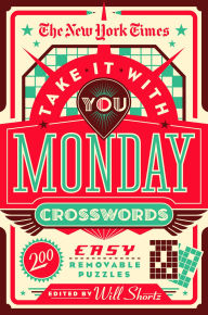 Download kindle books free android The New York Times Take It With You Monday Crosswords: 200 Easy Removable Puzzles MOBI ePub PDF by The New York Times, Will Shortz, The New York Times, Will Shortz