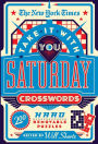 The New York Times Take It With You Saturday Crosswords: 200 Hard Removable Puzzles