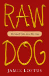 Alternative view 1 of Raw Dog: The Naked Truth About Hot Dogs