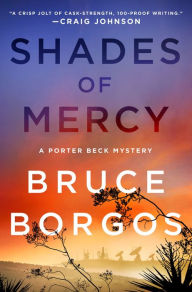 Title: Shades of Mercy: A Porter Beck Mystery, Author: Bruce Borgos