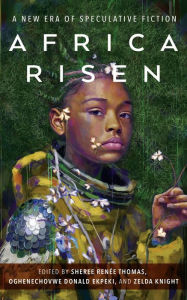 Title: Africa Risen: A New Era of Speculative Fiction, Author: Sheree Renée Thomas