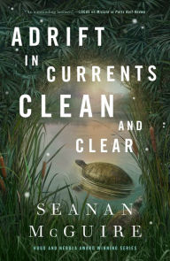 Title: Adrift in Currents Clean and Clear, Author: Seanan McGuire