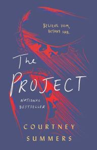 Title: The Project: A Novel, Author: Courtney Summers