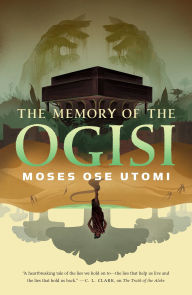 Title: The Memory of the Ogisi, Author: Moses Ose Utomi