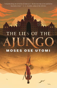 Ebook for joomla free download The Lies of the Ajungo 9781250849069 English version DJVU FB2 by Moses Ose Utomi, Moses Ose Utomi