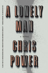 Epub free books download A Lonely Man: A Novel English version by Chris Power 9781250849090 PDB
