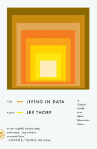 Free torrent download books Living in Data: A Citizen's Guide to a Better Information Future in English CHM FB2 PDF by Jer Thorp, Jer Thorp 9781250849151