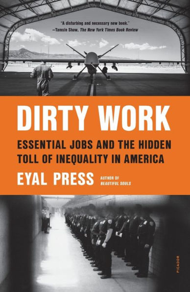 Dirty Work: Essential Jobs and the Hidden Toll of Inequality America